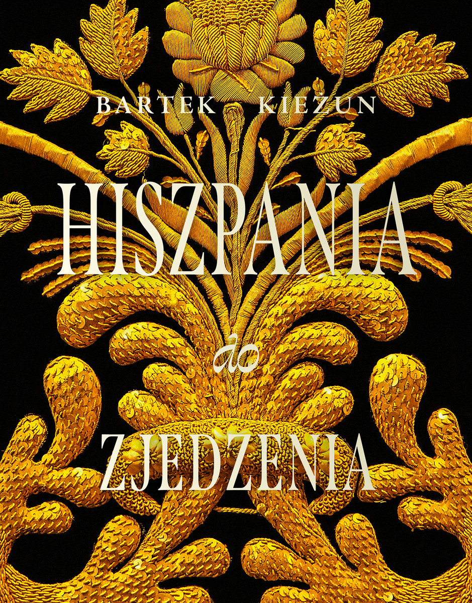 Okładka książki "Hiszpania do zjedzenia. Autor Bartek Kieżun