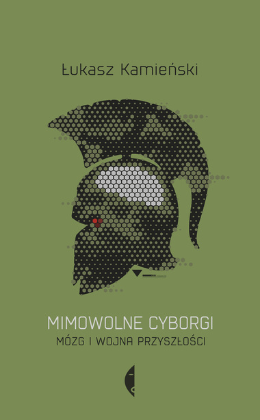 okładka książki pt. Mimowolne cyborgi. Mózg i wojna przyszłości