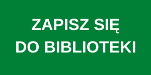 Zapisz się do biblioteki. 